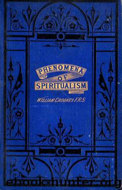 Phenomena Of Spiritualism by William Crookes