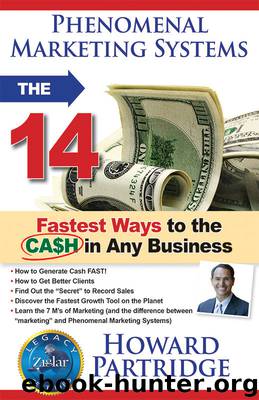 Phenomenal Marketing Systems: The 14 Fastest Ways to the CASH in ANY Business by Howard Partridge