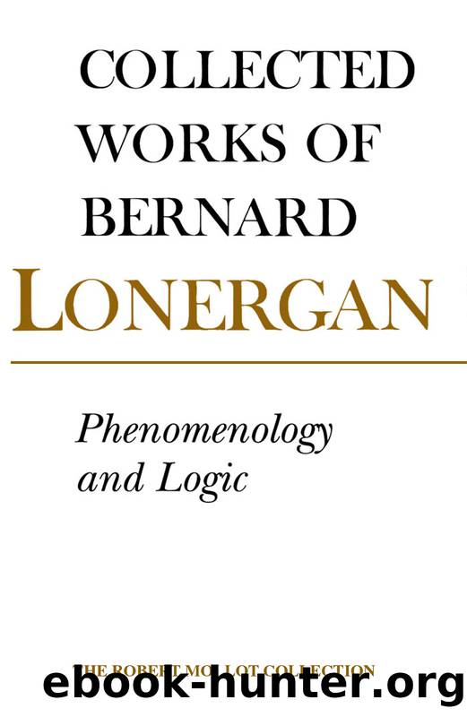 Phenomenology and Logic: The Boston College Lectures on Mathematical Logic and Existentialism, Volume 18 (Collected Works of Bernard Lonergan) by Philip J. McShane