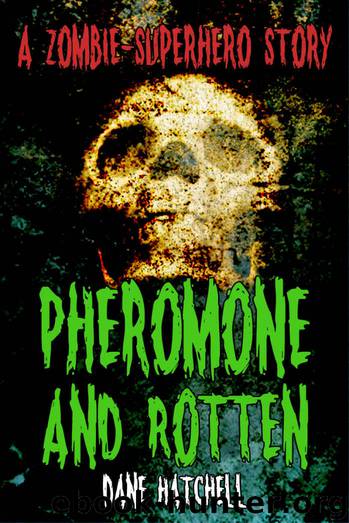 Pheromone and Rotten by Dane Hatchell