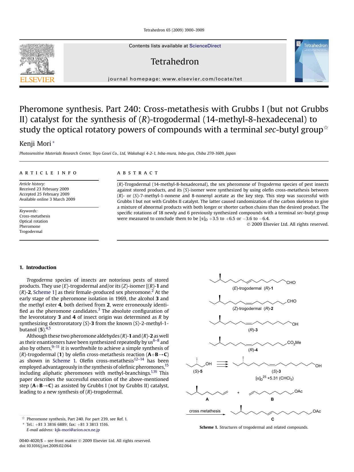 Pheromone synthesis. Part 240: Cross-metathesis with Grubbs I (but not Grubbs II) catalyst for the synthesis of (R)-trogodermal (14-methyl-8-hexadecenal) to study the optical rotatory powers of c by Kenji Mori