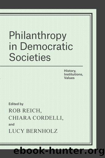 Philanthropy in Democratic Societies: History, Institutions, Values by Rob Reich & Lucy Bernholz & Chiara Cordelli