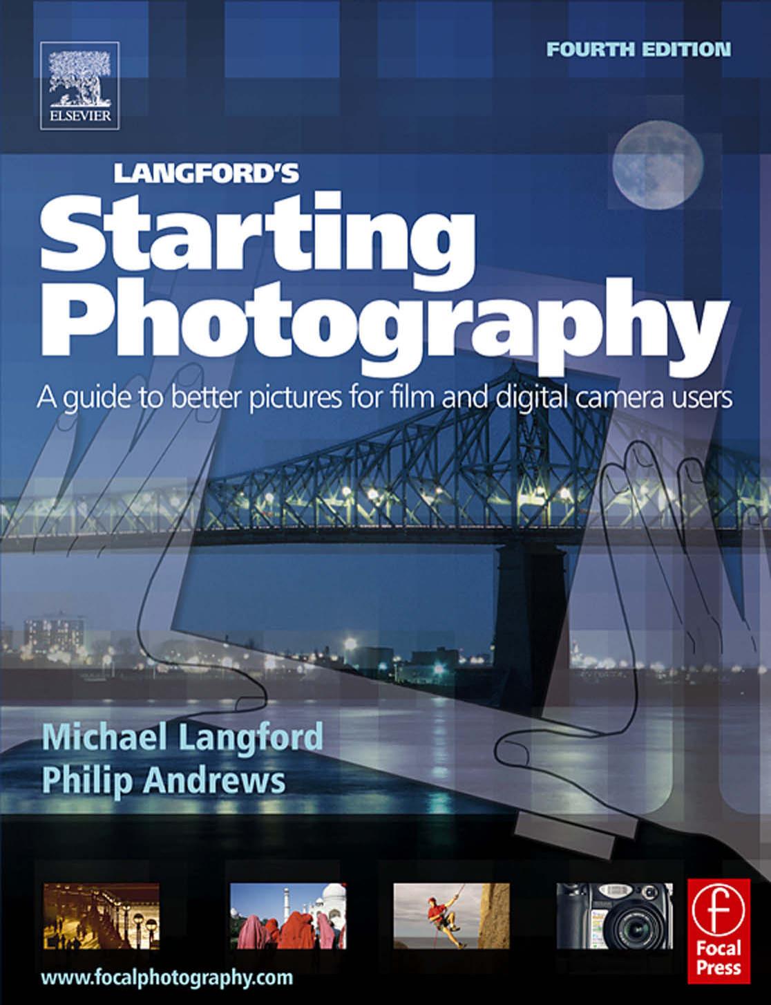 Philip Andrews Michael Langford Adobe Bundle Langfords Starting Photography A Guide To Better Pictures For Film And Digital Camera Users Focal Press by Unknown
