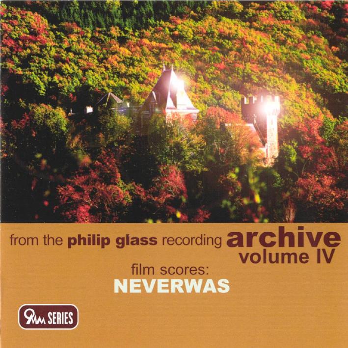 Philip Glass-From the Philip Glass Recording Archive Volume IV-Film Scores-Neverwas-booklet by Unknown
