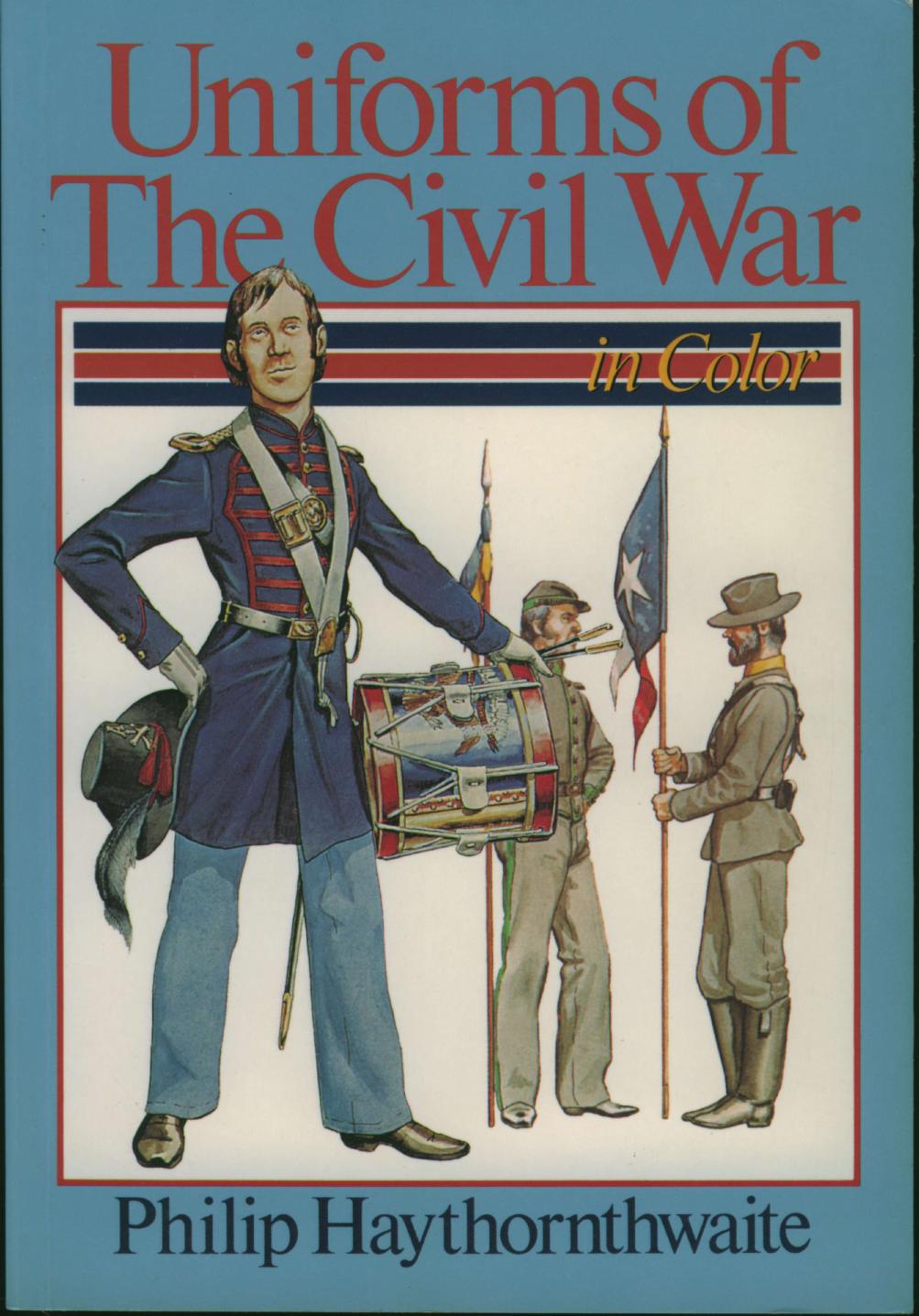 Philip J. Haythornthwaite, Uniforms of the Civil War in Color by Sterling Pub (1990)(806958464)(PDF (scan)) English