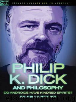 Philip K. Dick and Philosophy by Wittkower D. E