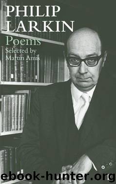 Philip Larkin Poems: Selected by Martin Amis