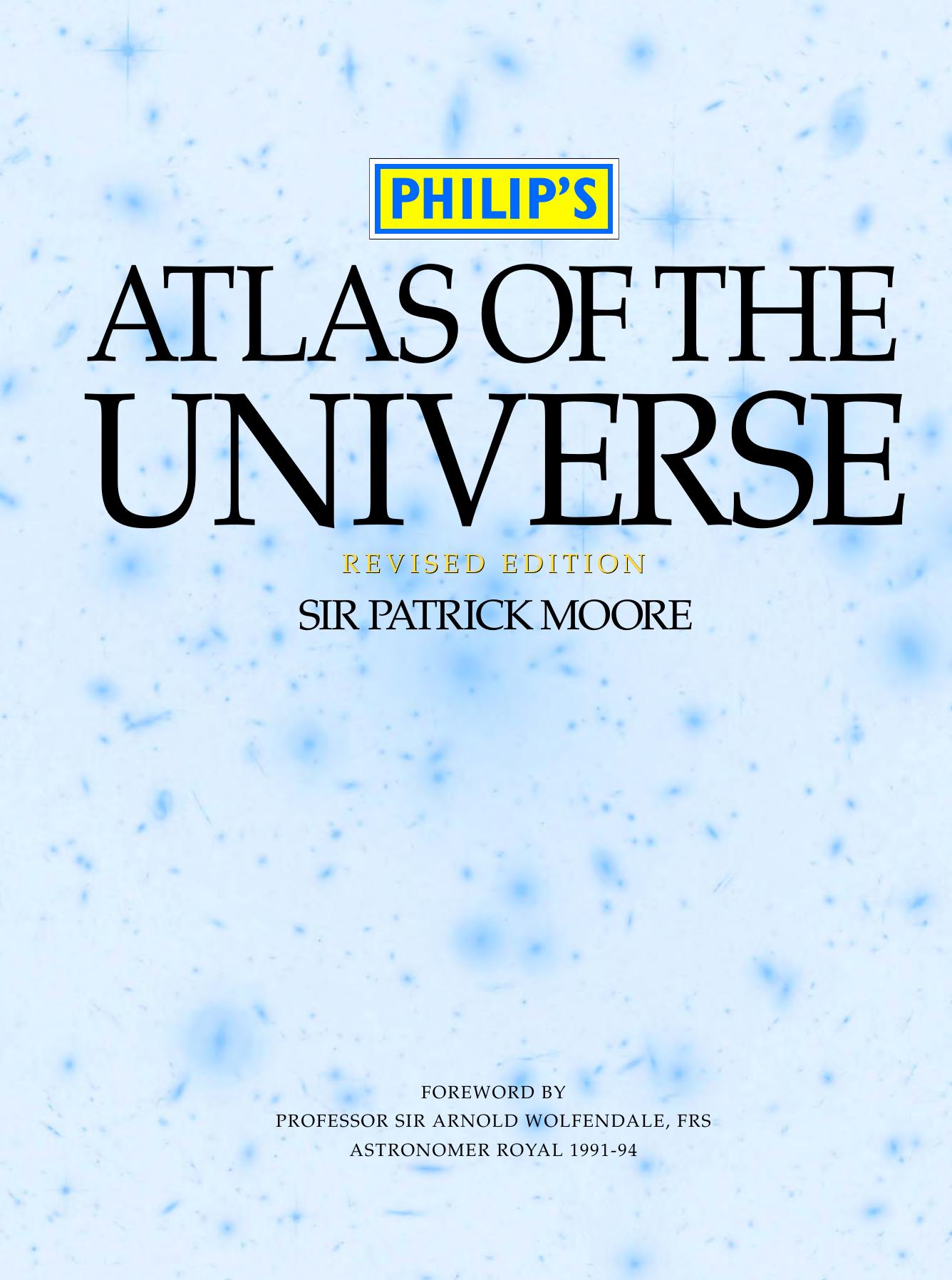 Philip's atlas of the universe by Patrick Moore; A W Wolfendale