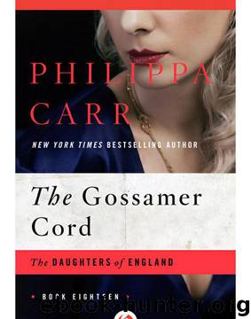 Philippa Carr - [Daughters of England ] by Gossamer Cord