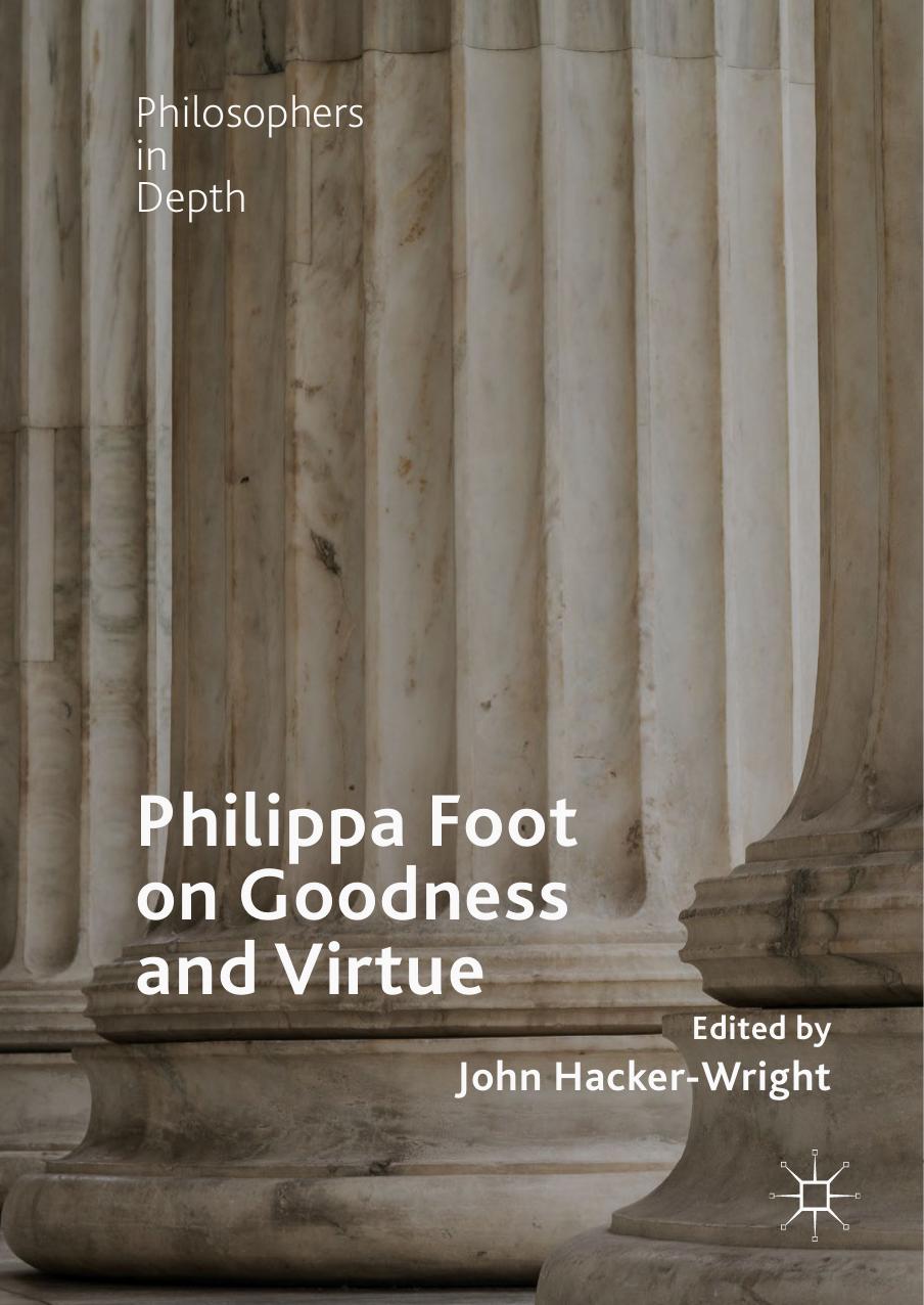 Philippa Foot on Goodness and Virtue by John Hacker-Wright