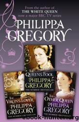 Philippa Gregory 3-Book Tudor Collection 2: The Queenâs Fool, the Virginâs Lover, the Other Queen by Gregory Philippa