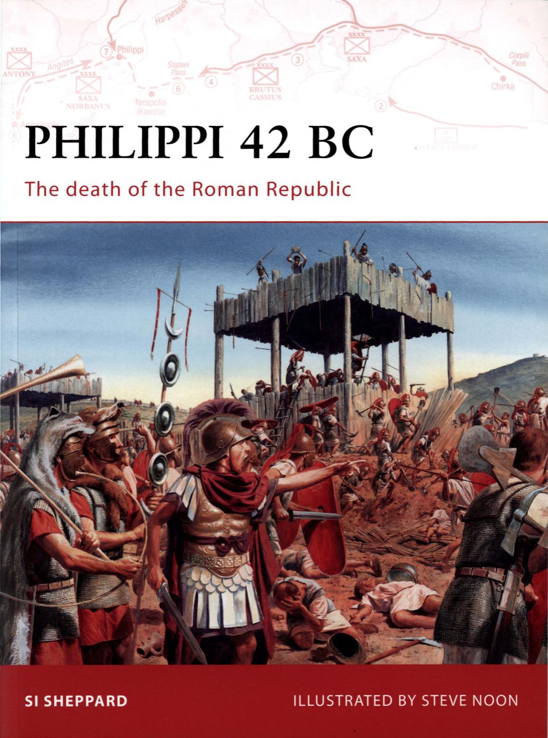 Philippi 42 BC - The death of the Roman Republic by Si Sheppard - Illustrated by Steve Noon