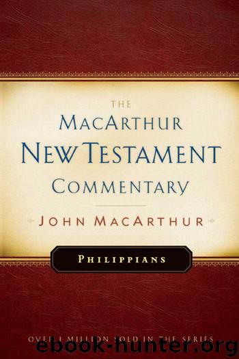 Philippians MacArthur New Testament Commentary (Macarthur New Testament Commentary Serie) by John F MacArthur
