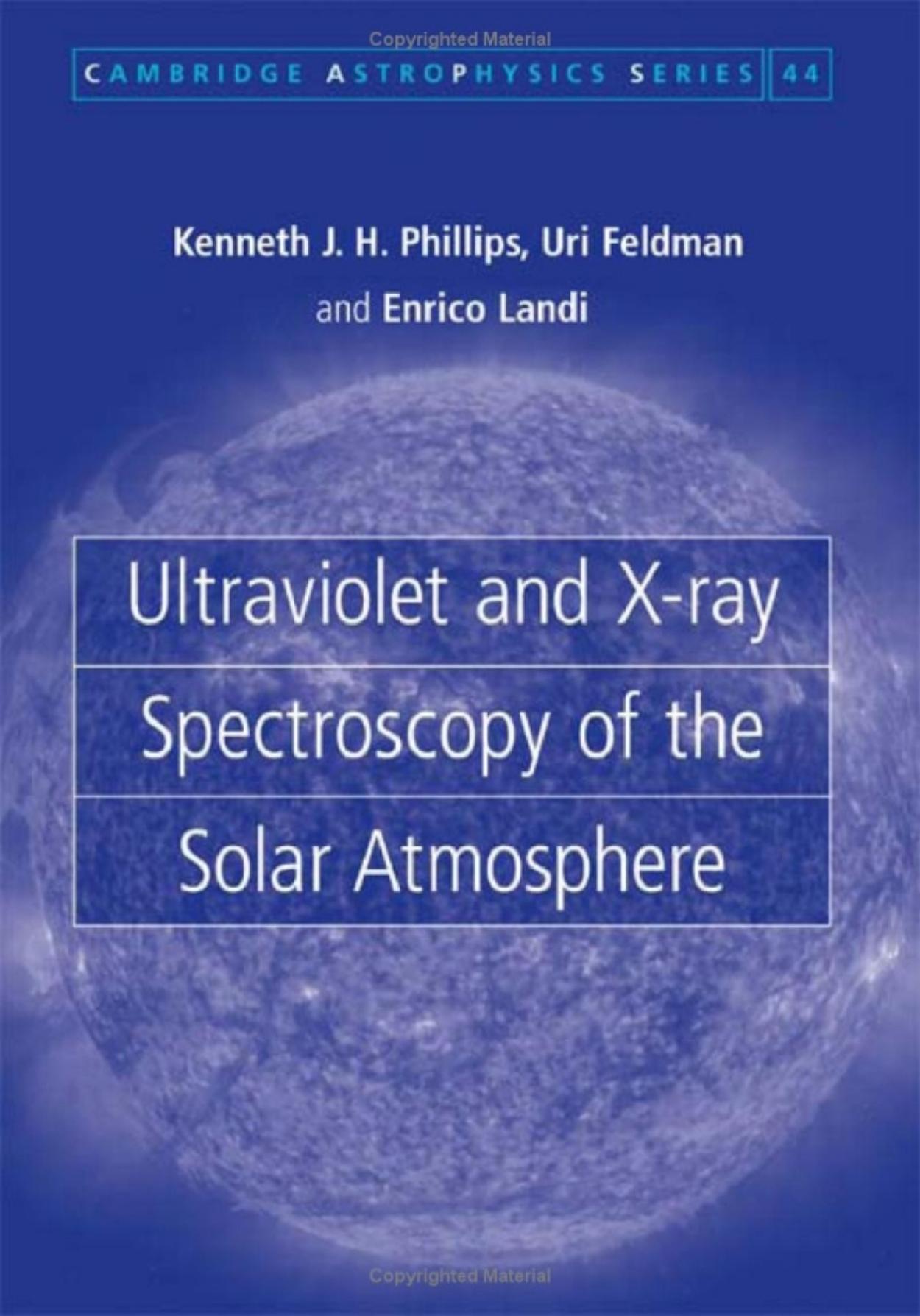 Phillips K. J. H., Feldman U., Landi E. Ultraviolet and X-ray Spectroscopy of the Solar Atmosphere (2008)(en)(360s) by Unknown