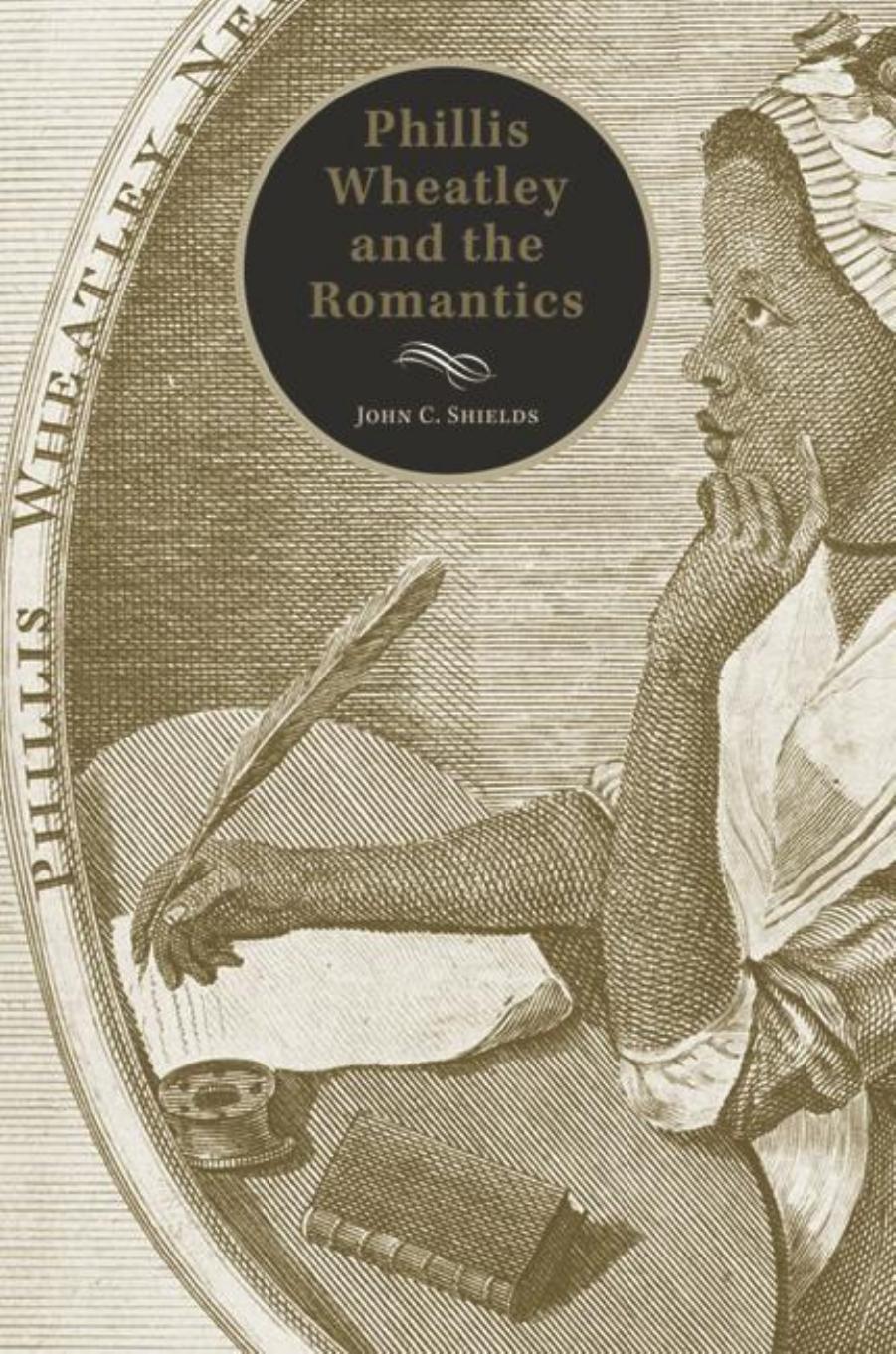 Phillis Wheatley and the Romantics by John C. Shields