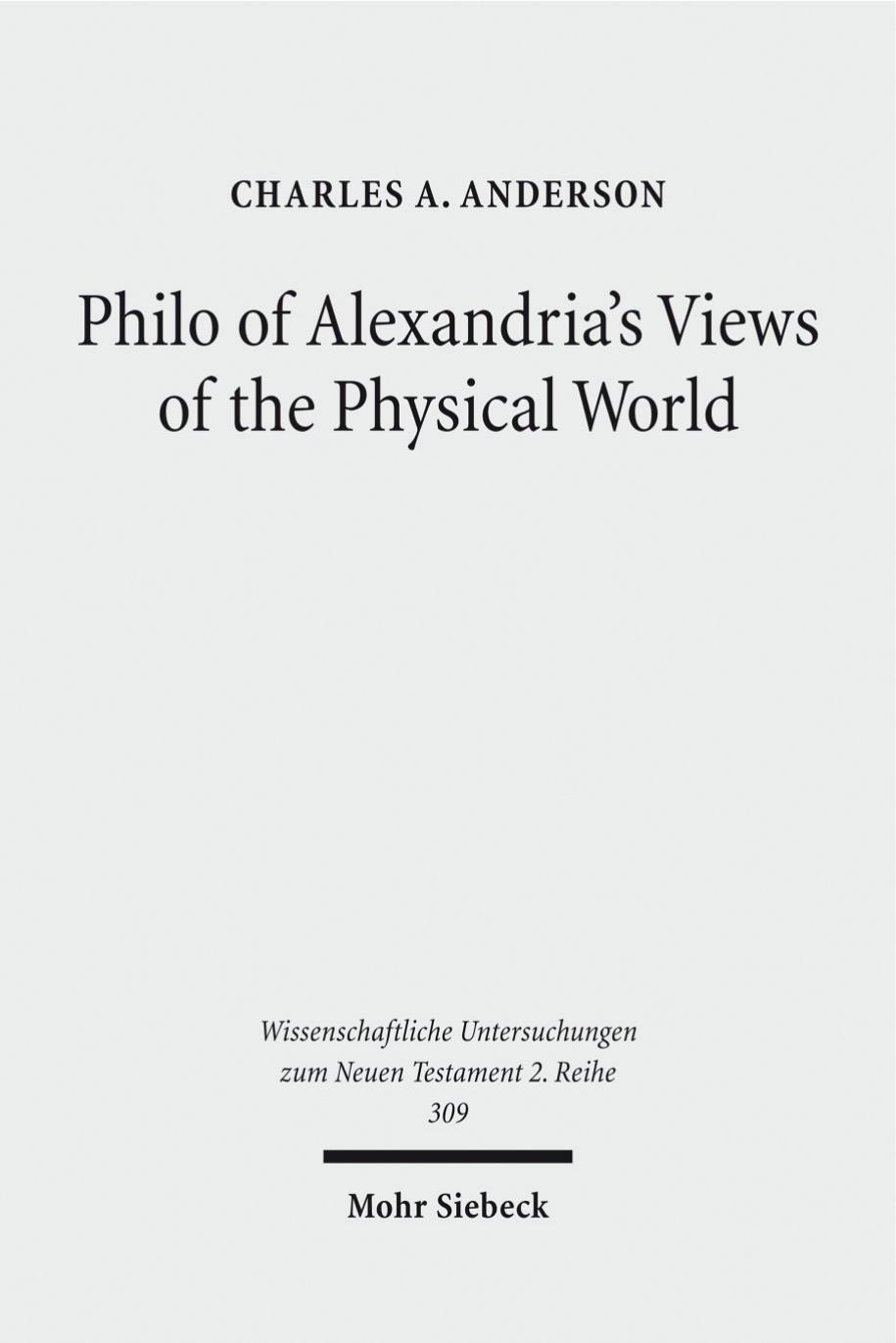 Philo of Alexandria's Views of the Physical World by Charles A. Anderson