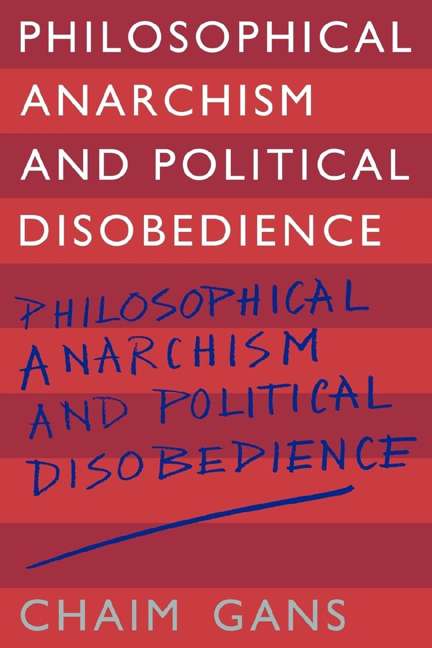 Philosophical Anarchism and Political Disobedience by Chaim Gans