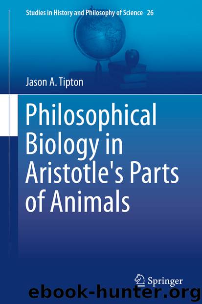 Philosophical Biology in Aristotle's Parts of Animals by Jason A. Tipton