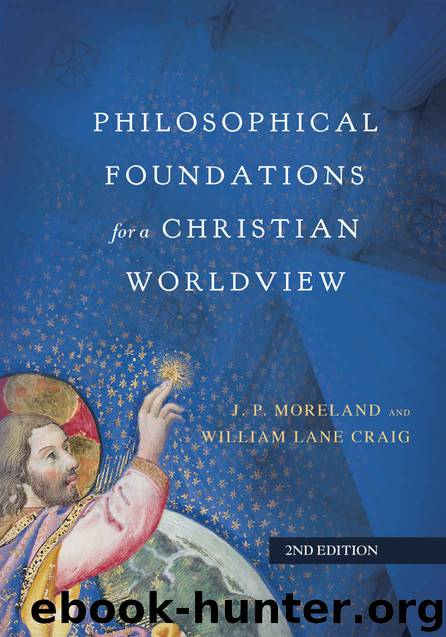 Philosophical Foundations for a Christian Worldview by J. P. Moreland & William Lane Craig