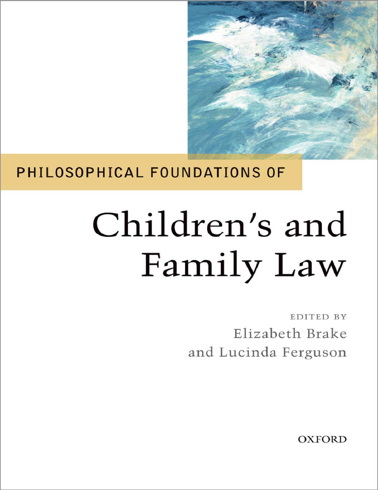 Philosophical Foundations of Childrenâs and Family Law by Elizabeth Brake; Lucinda Ferguson