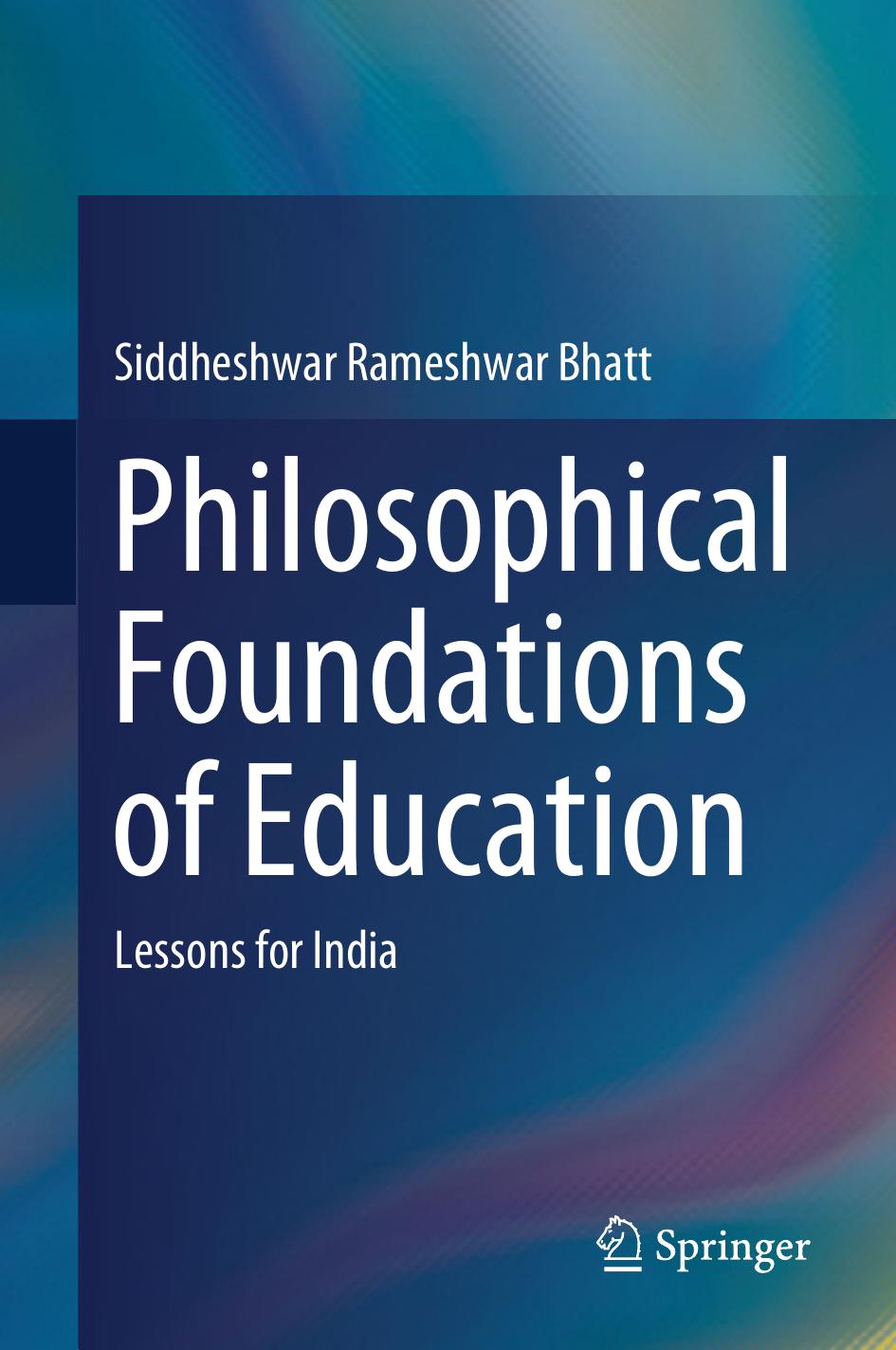 Philosophical Foundations of Education by Siddheshwar Rameshwar Bhatt