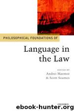 Philosophical Foundations of Language in the Law by Andrei Marmor & Scott Soames