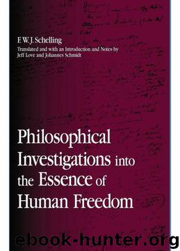 Philosophical Investigations into the Essence of Human Freedom (SUNY series in Contemporary Continental Philosophy) by Friedrich Wilhelm Joseph Von Schelling