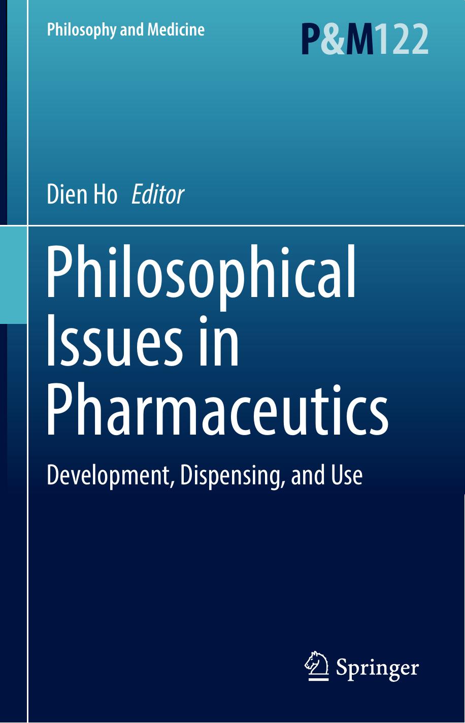Philosophical Issues in Pharmaceutics: Development, Dispensing, and Use by Unknow