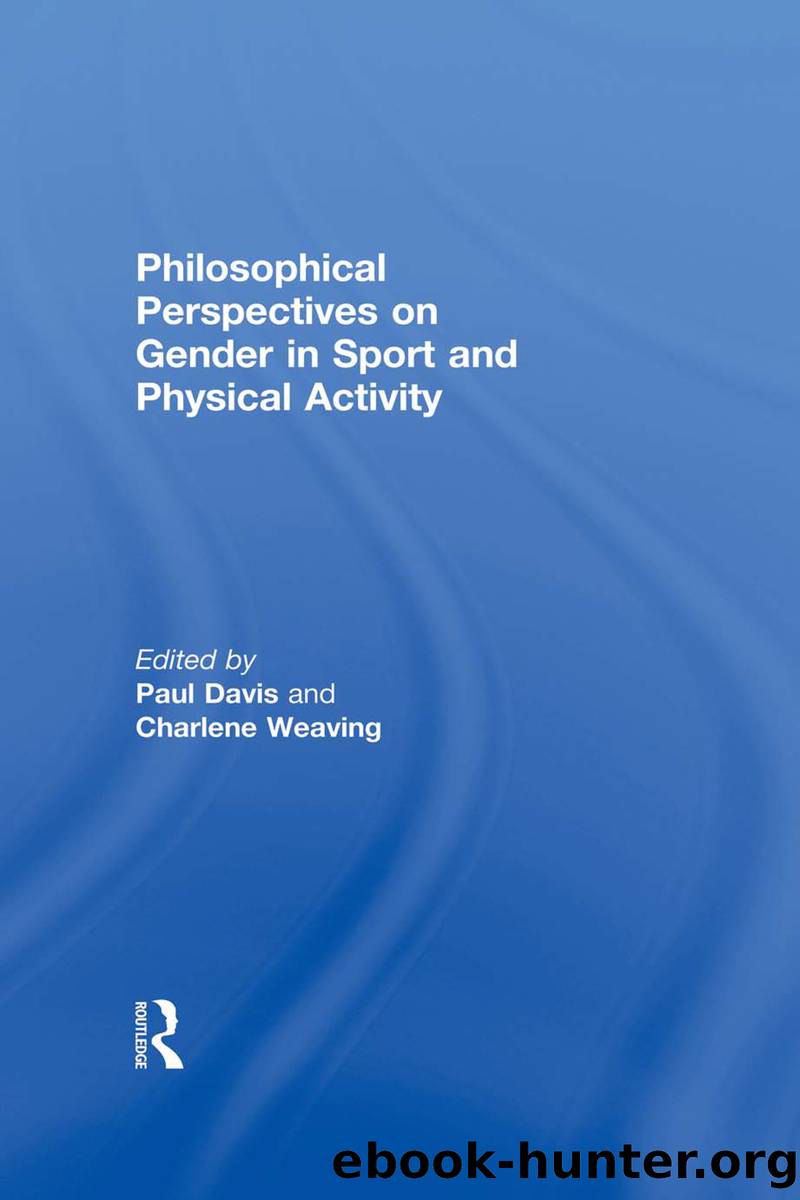 Philosophical Perspectives on Gender in Sport and Physical Activity by Davis Paul;Weaving Charlene;