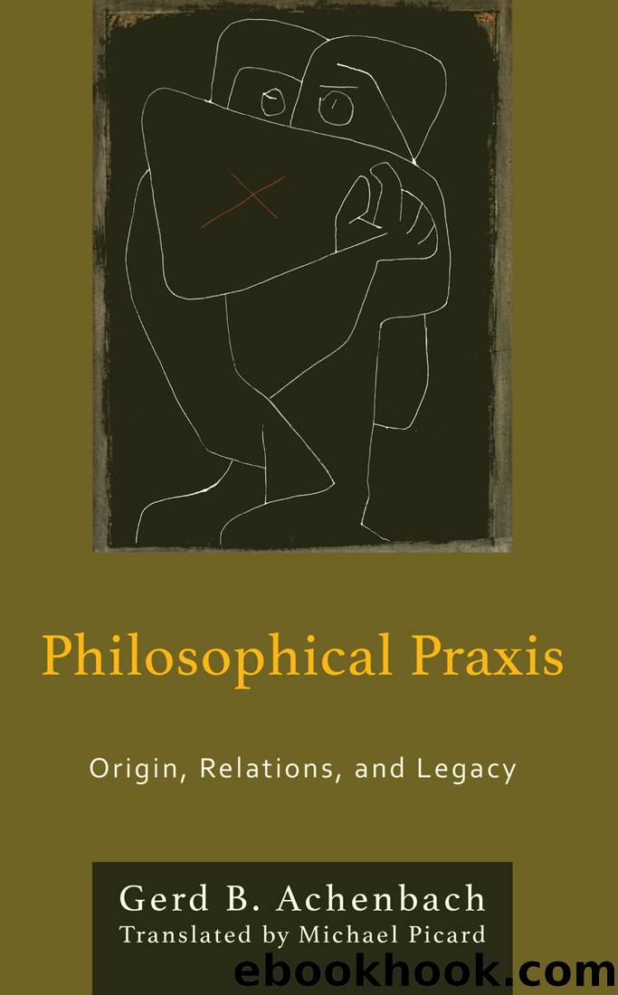 Philosophical Praxis: Origin, Relations, and Legacy by Gerd B. Achenbach