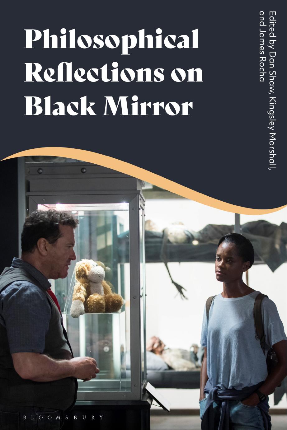 Philosophical Reflections on Black Mirror by Dan Shaw (editor) Kingsley Marshall (editor) James Rocha (editor)
