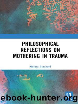 Philosophical Reflections on Mothering in Trauma by Melissa Burchard
