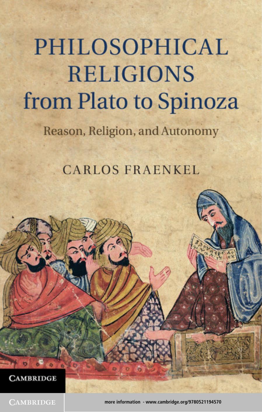 Philosophical Religions from Plato to Spinoza: Reason, Religion, and Autonomy by Carlos Fraenkel