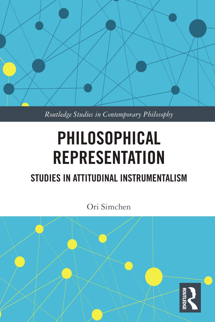 Philosophical Representation: Studies in in Attitudinal Instrumentalism by Ori Simchen