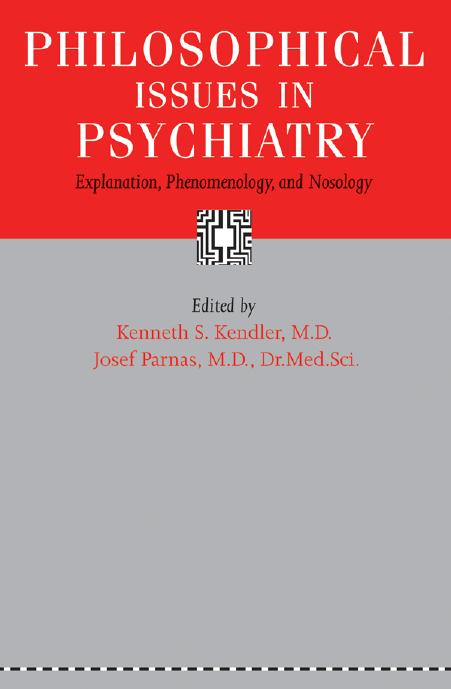 Philosophical issues in psychiatry: explanation, phenomenology, and nosology by Kendler Kenneth S.;Parnas Josef