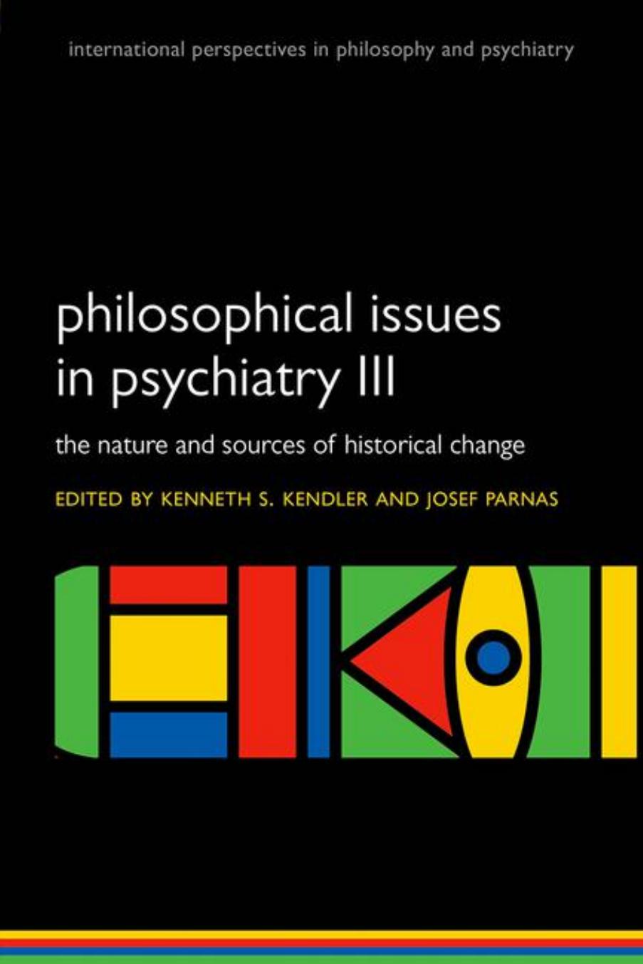 Philosophical issues in psychiatry. III, The nature and sources of historical change by Kendler Kenneth S.; Parnas Josef