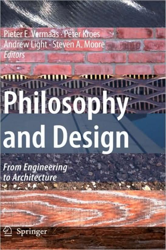 Philosophy and Design: From Engineering to Architecture by Pieter E. Vermaas Peter Kroes Andrew Light Steven A. Moore