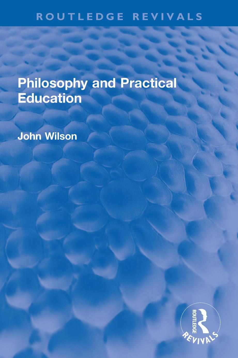 Philosophy and Practical Education (Routledge Revivals) by John Wilson