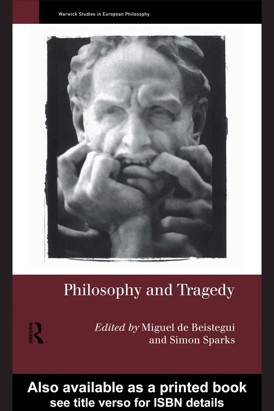 Philosophy and Tragedy (Warwick Studies in European Philosophy) by Miguel de Beistegui and Simon Sparks (Editors)