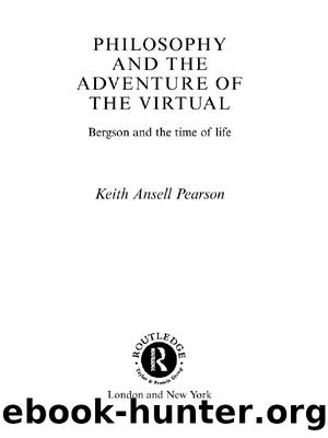 Philosophy and the Adventure of the Virtual by Ansell-Pearson Keith; Ansell-Pearson Keith;