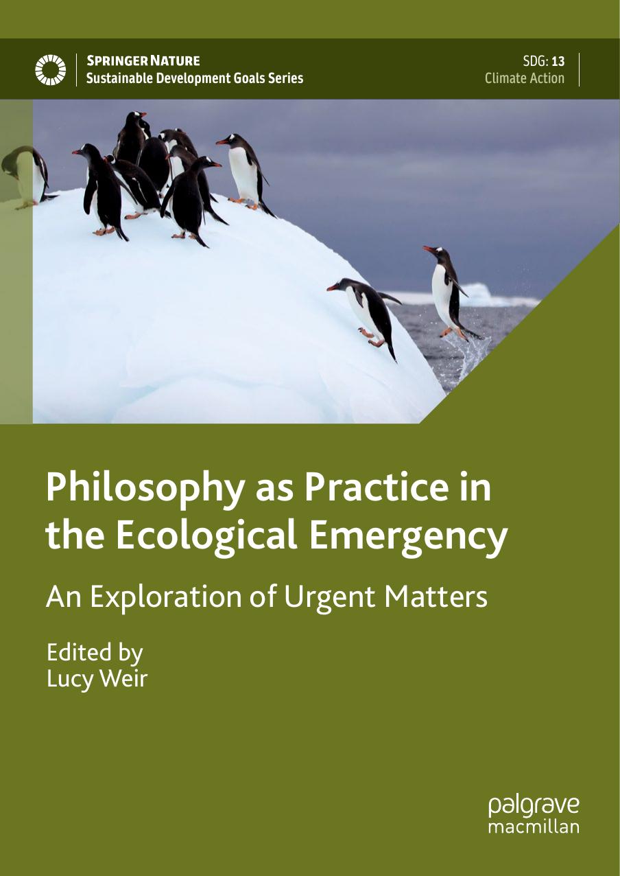 Philosophy as Practice in the Ecological Emergency: An Exploration of Urgent Matters by Lucy Weir