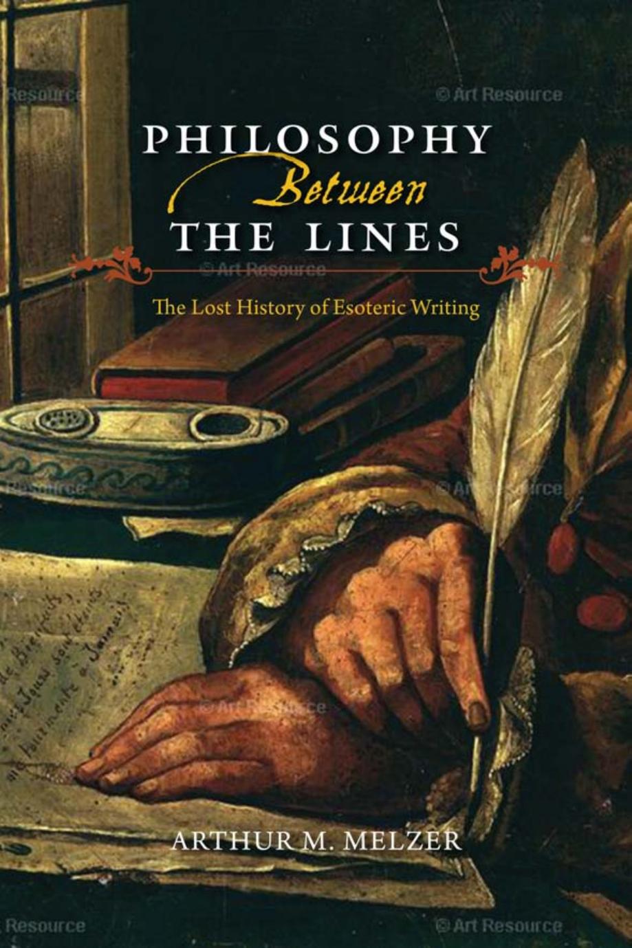 Philosophy between the lines : the lost history of esoteric writing by Melzer Arthur M