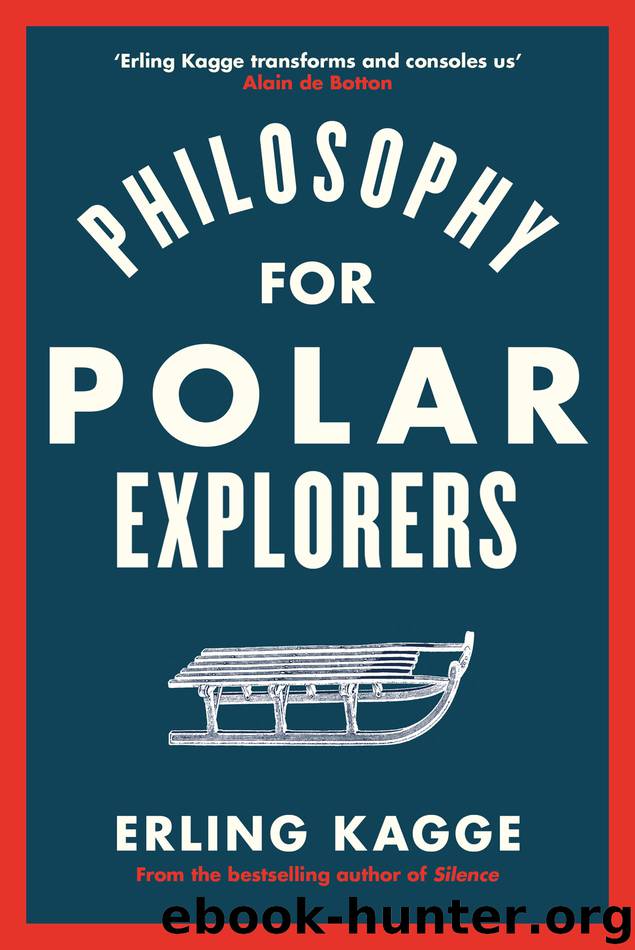 Philosophy for Polar Explorers by Erling Kagge