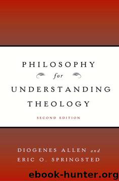 Philosophy for Understanding Theology, Second Edition by Diogenes Allen;Eric O. Springsted