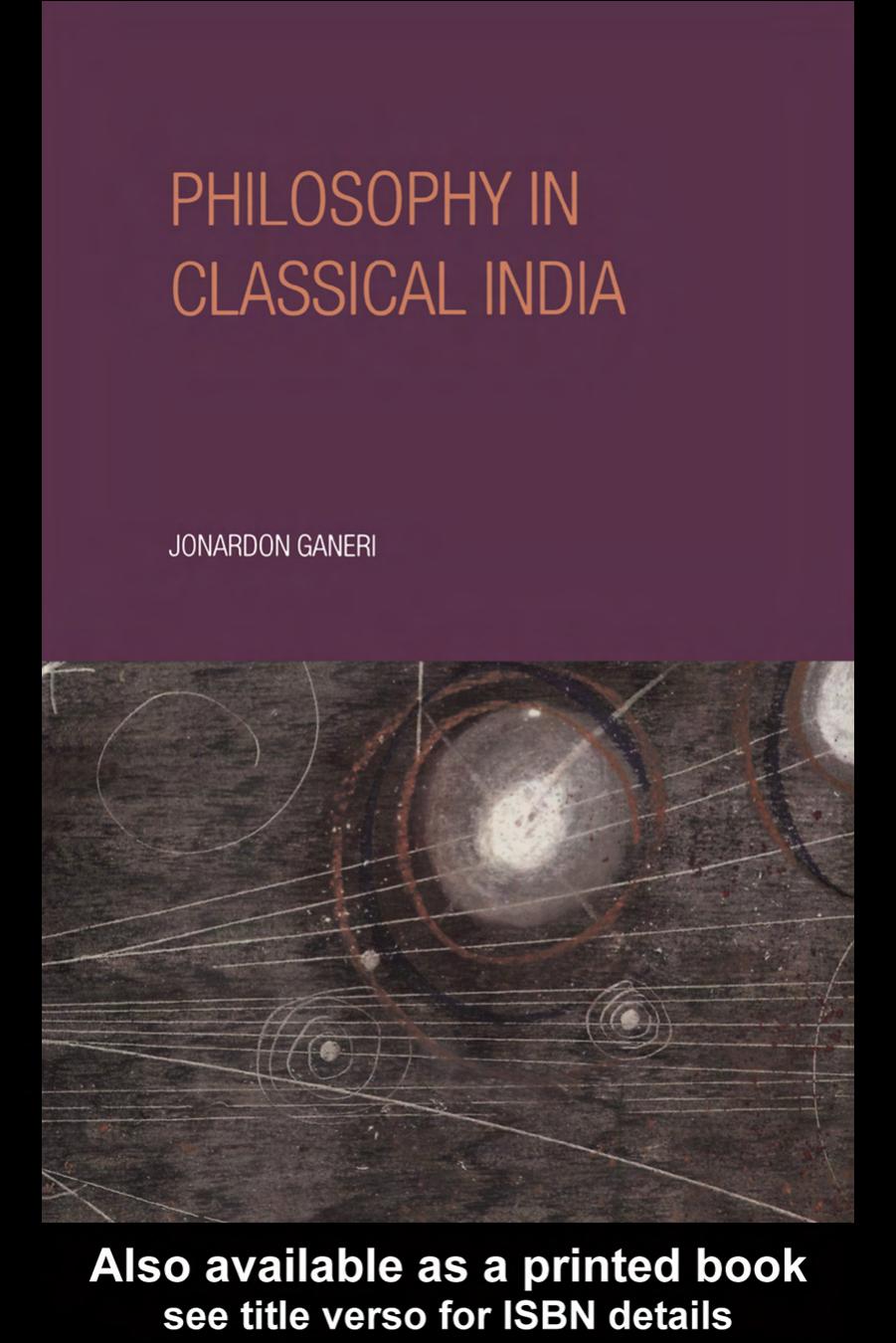 Philosophy in Classical India: The Proper Work of Reason by Jonardon Ganeri
