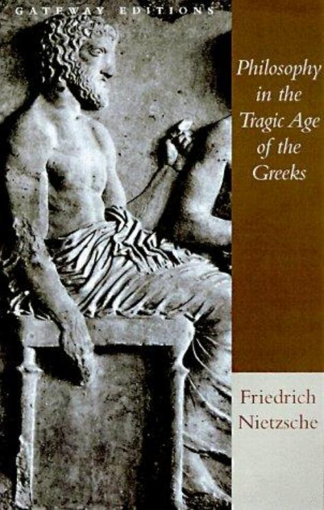 Philosophy in the Tragic Age of the Greeks by Friedrich Wilhelm Nietzsche Marianne Cowan