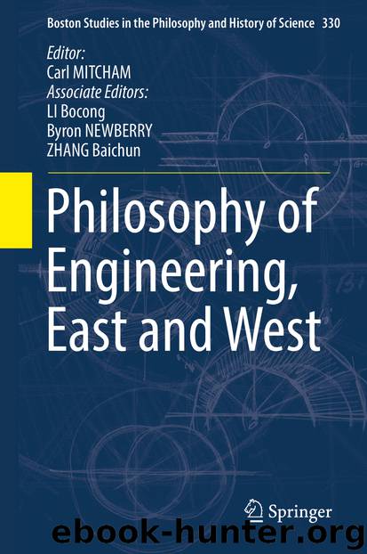 Philosophy of Engineering, East and West by Carl Mitcham Bocong LI Byron Newberry & Baichun ZHANG