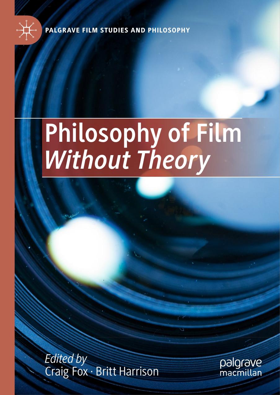 Philosophy of Film Without Theory by Craig Fox Britt Harrison