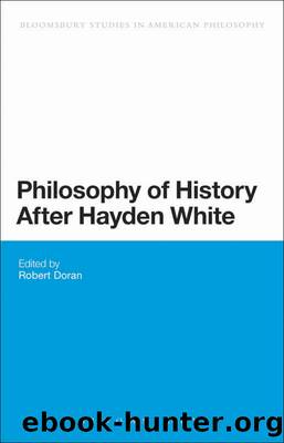 Philosophy of History After Hayden White by Doran Robert