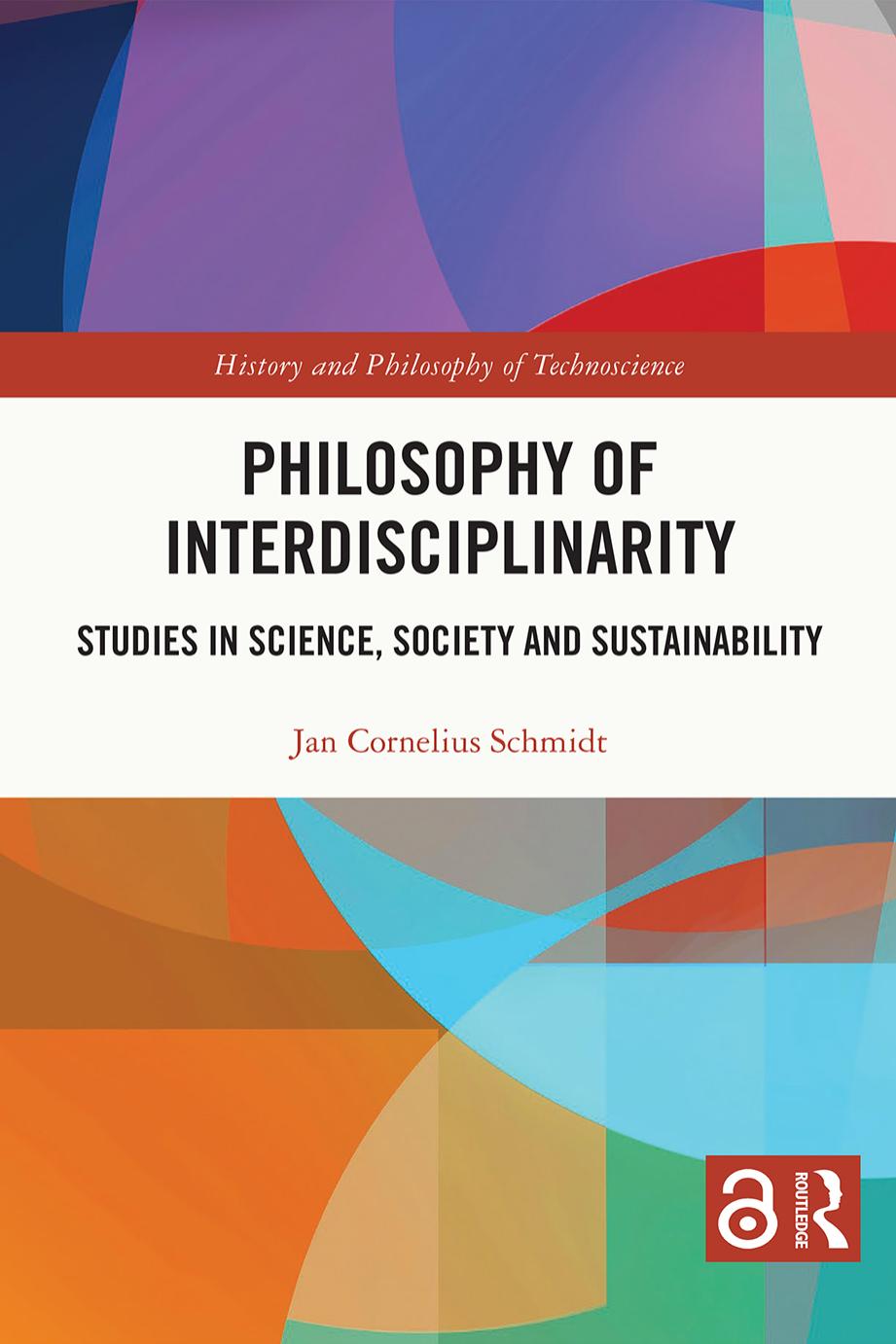 Philosophy of Interdisciplinarity: Studies in Science, Society and Sustainability by Jan Cornelius Schmidt